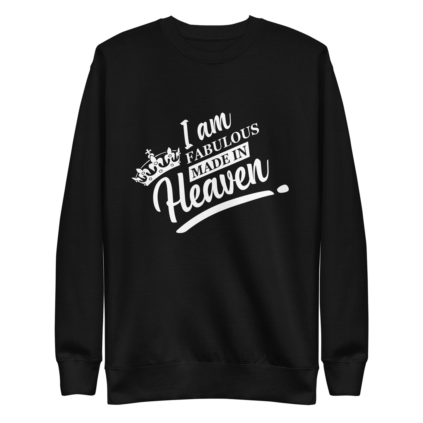 Inspire Me|I Am Fabulous Made In Heaven|Unisex Premium Sweatshirt