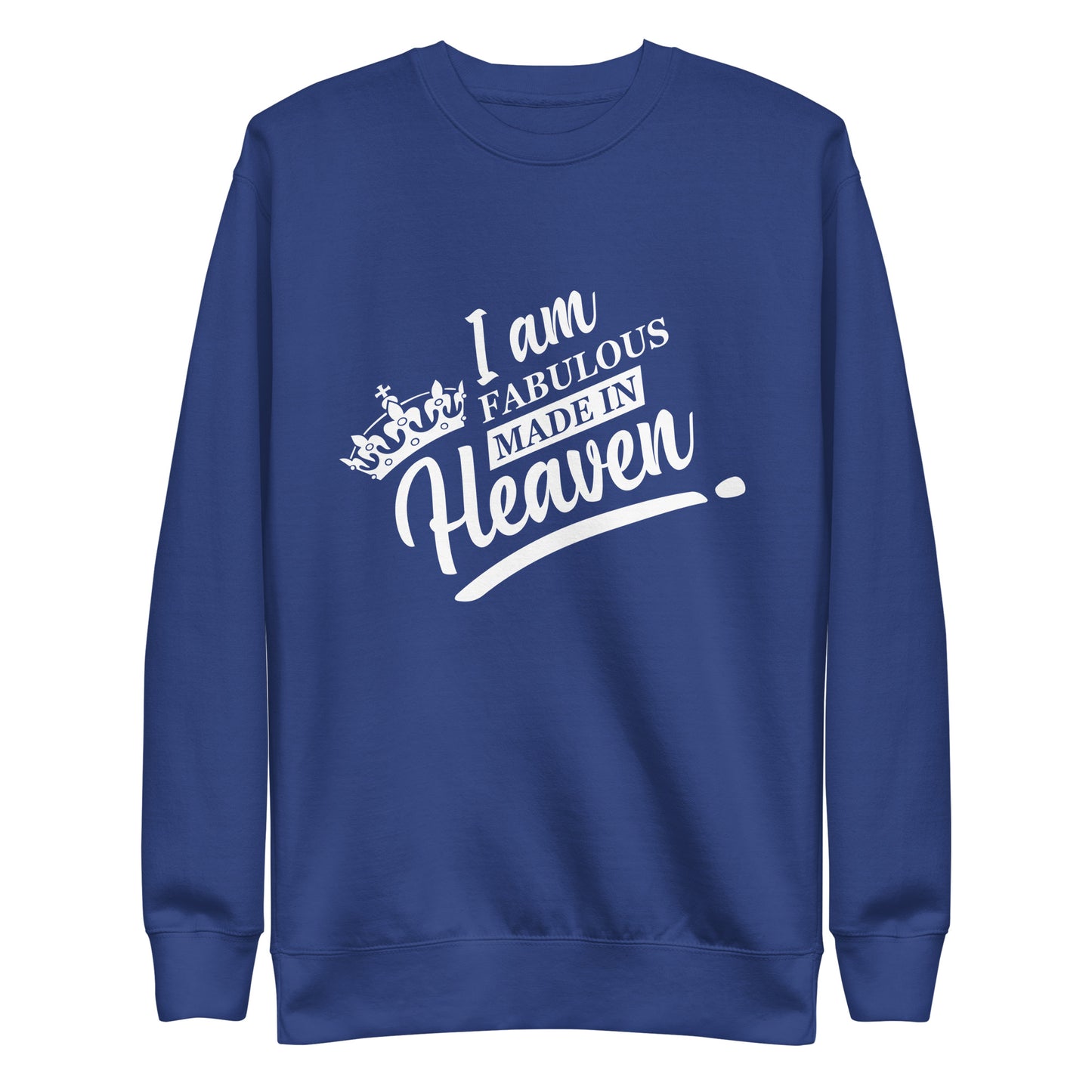 Inspire Me|I Am Fabulous Made In Heaven|Unisex Premium Sweatshirt