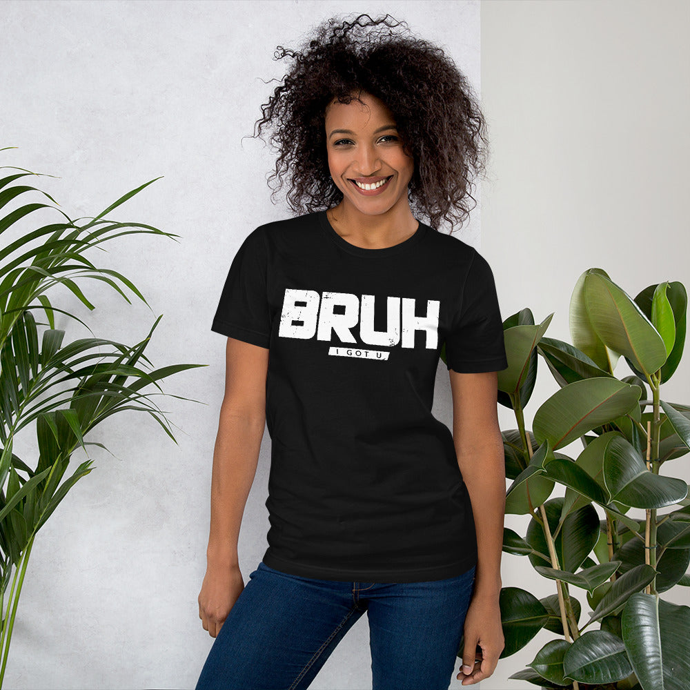 Inspire Me | BRUH I Got U | Unisex T-Shirt