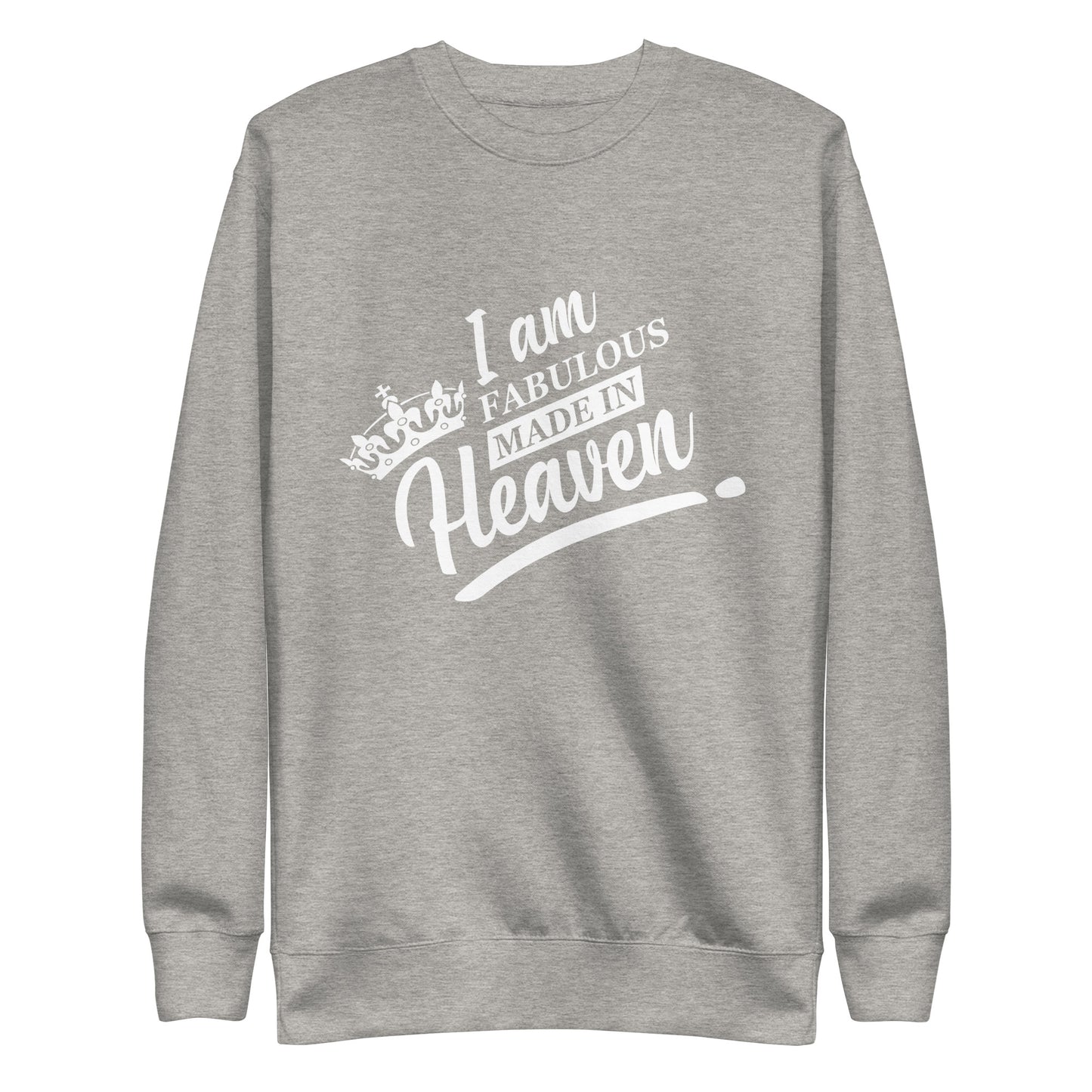 Inspire Me|I Am Fabulous Made In Heaven|Unisex Premium Sweatshirt