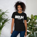 Inspire Me | BRUH I Got U | Unisex T-Shirt